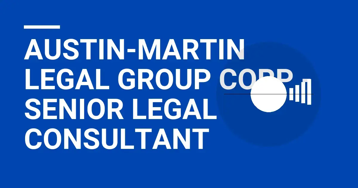Austin-Martin Legal Group Corp - Senior Legal Consultant