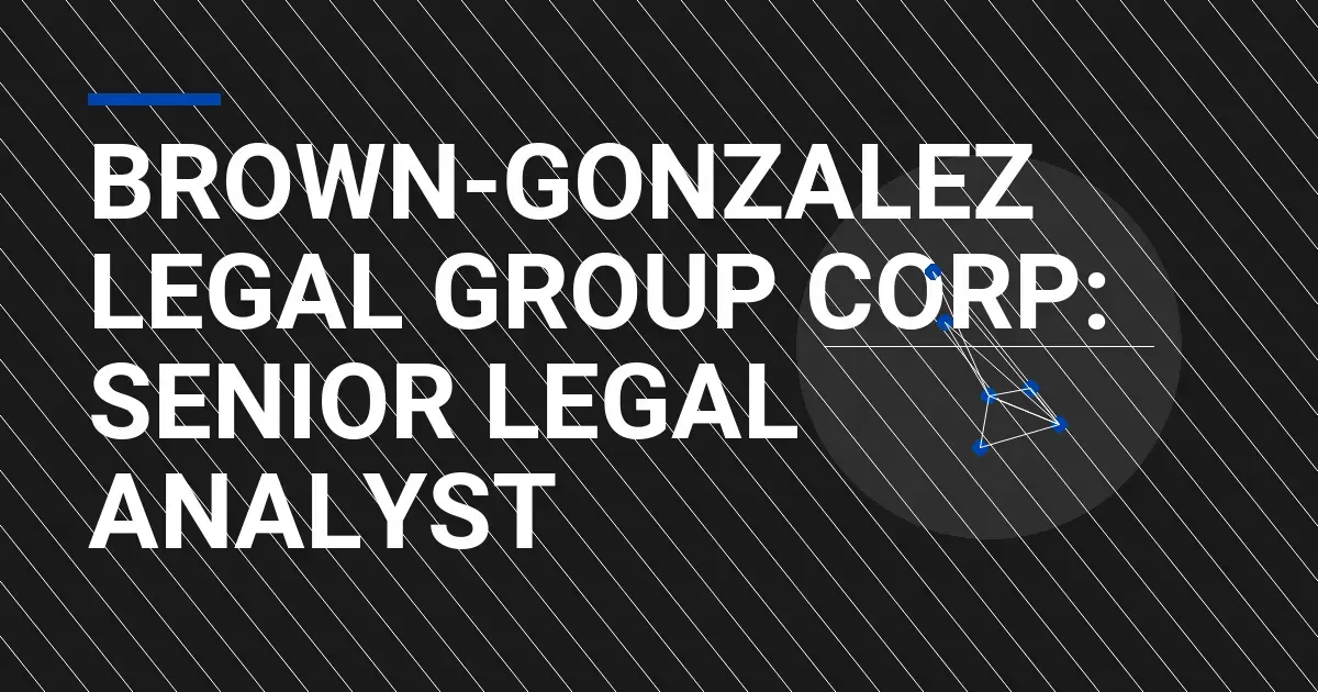 Brown-Gonzalez Legal Group Corp: Senior Legal Analyst
