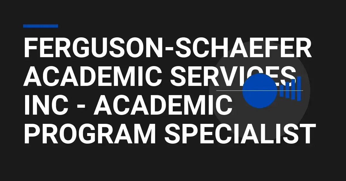 Ferguson-Schaefer Academic Services Inc - Academic Program Specialist