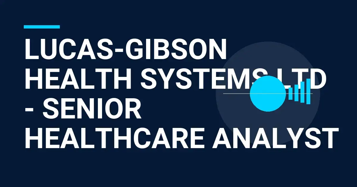 Lucas-Gibson Health Systems Ltd - Senior Healthcare Analyst