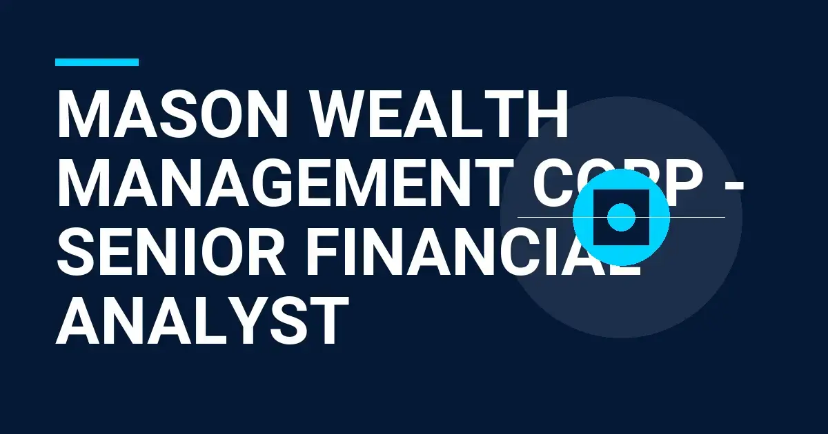 Mason Wealth Management Corp - Senior Financial Analyst
