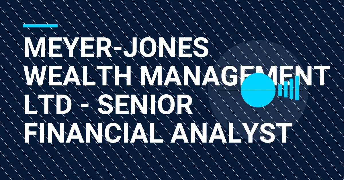 Meyer-Jones Wealth Management Ltd - Senior Financial Analyst