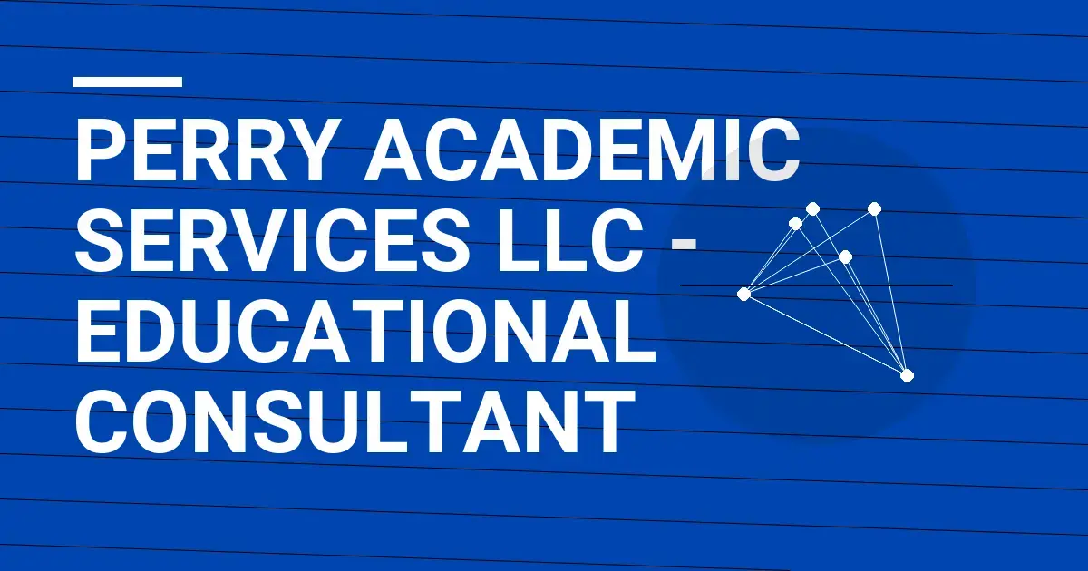 Perry Academic Services LLC - Educational Consultant