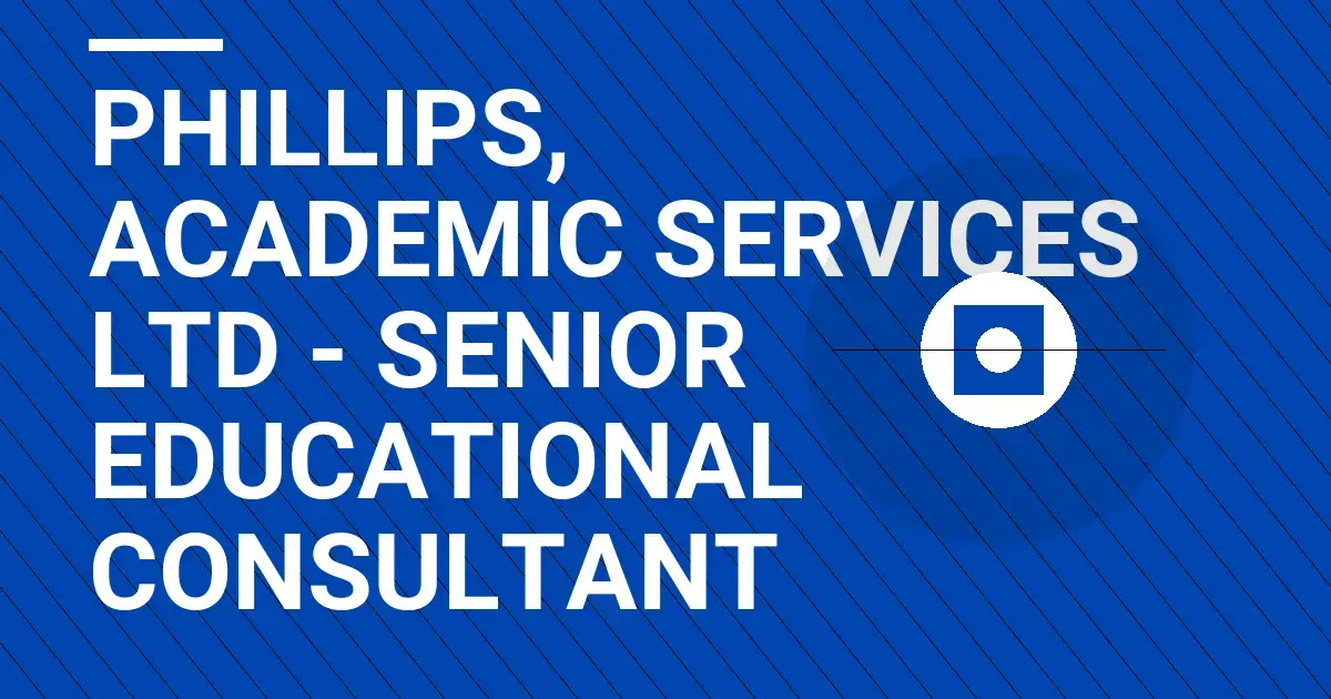 Phillips, Academic Services Ltd - Senior Educational Consultant