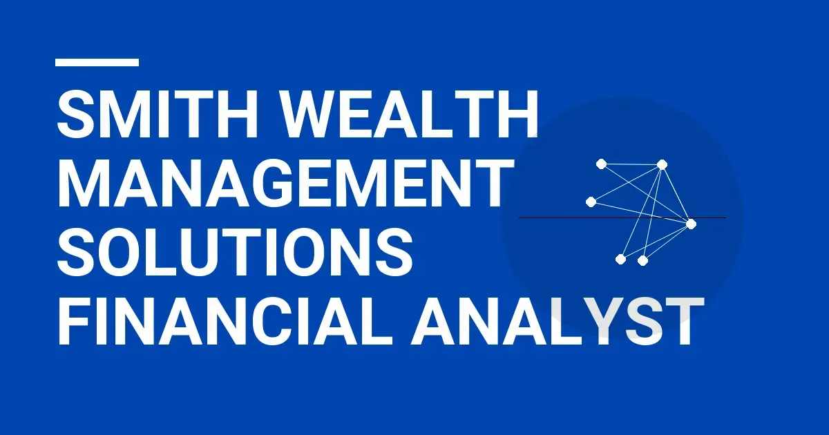 Smith Wealth Management Solutions Financial Analyst
