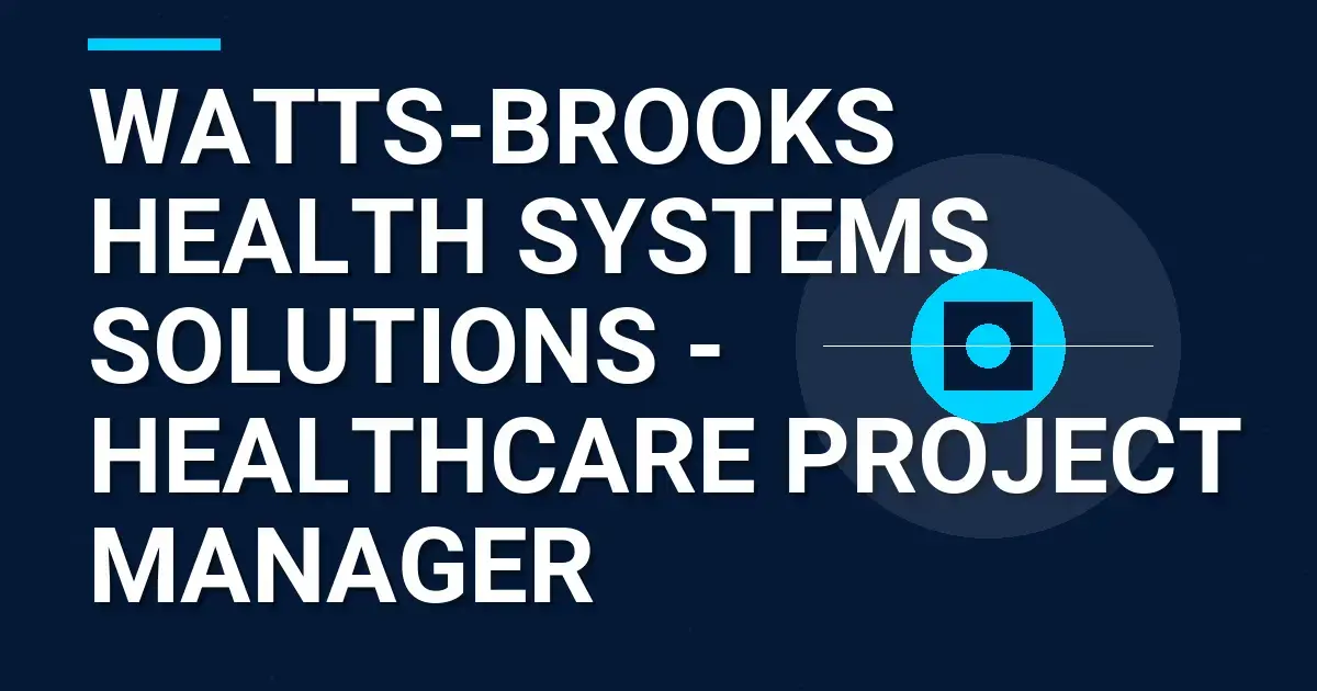Watts-Brooks Health Systems Solutions - Healthcare Project Manager