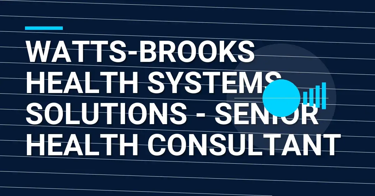 Watts-Brooks Health Systems Solutions - Senior Health Consultant