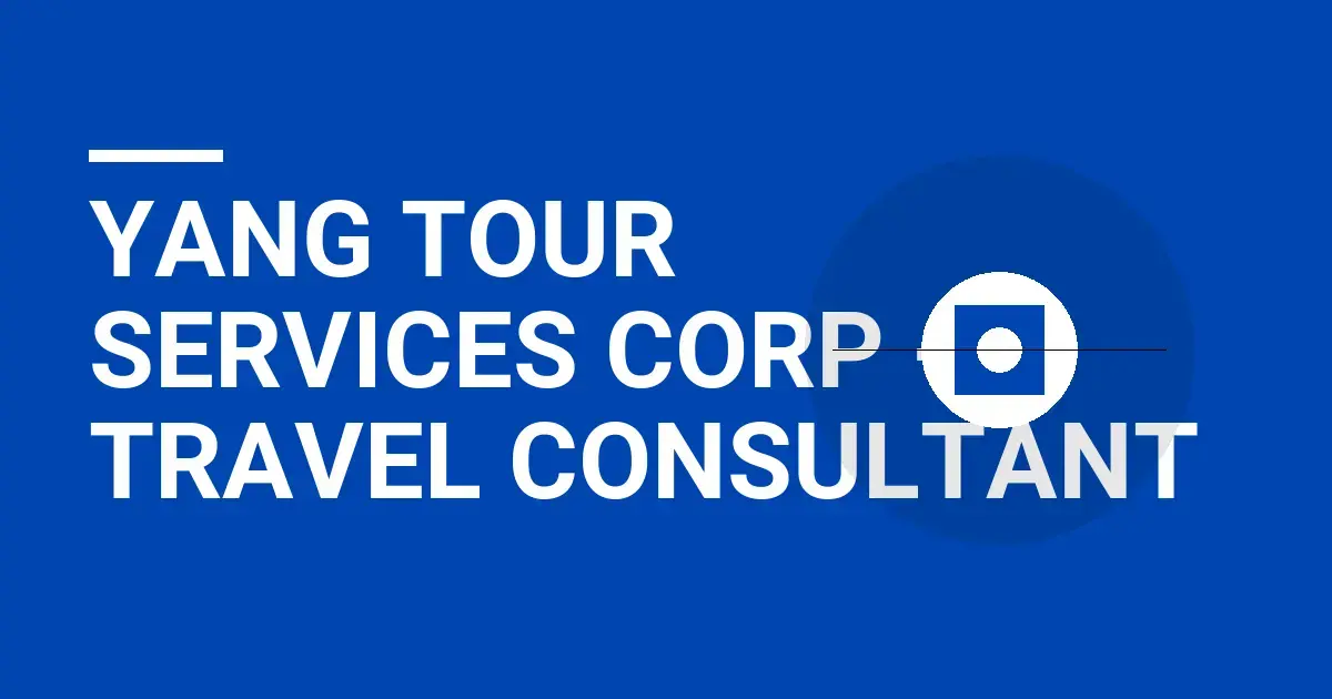 Yang Tour Services Corp - Travel Consultant