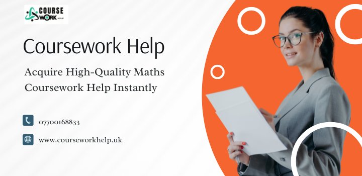 Acquire High-Quality Maths Coursework Help Instantly