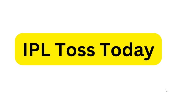 IPL Toss Today: Know Who Won the Toss IPL Match Today